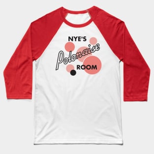 Nye's Polonaise Room Baseball T-Shirt